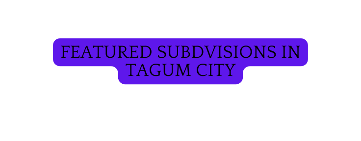 featured subdvisions in tagum city